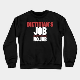 Dietitian's Job Is Better Than No Job Cool Colorful Job Design Crewneck Sweatshirt